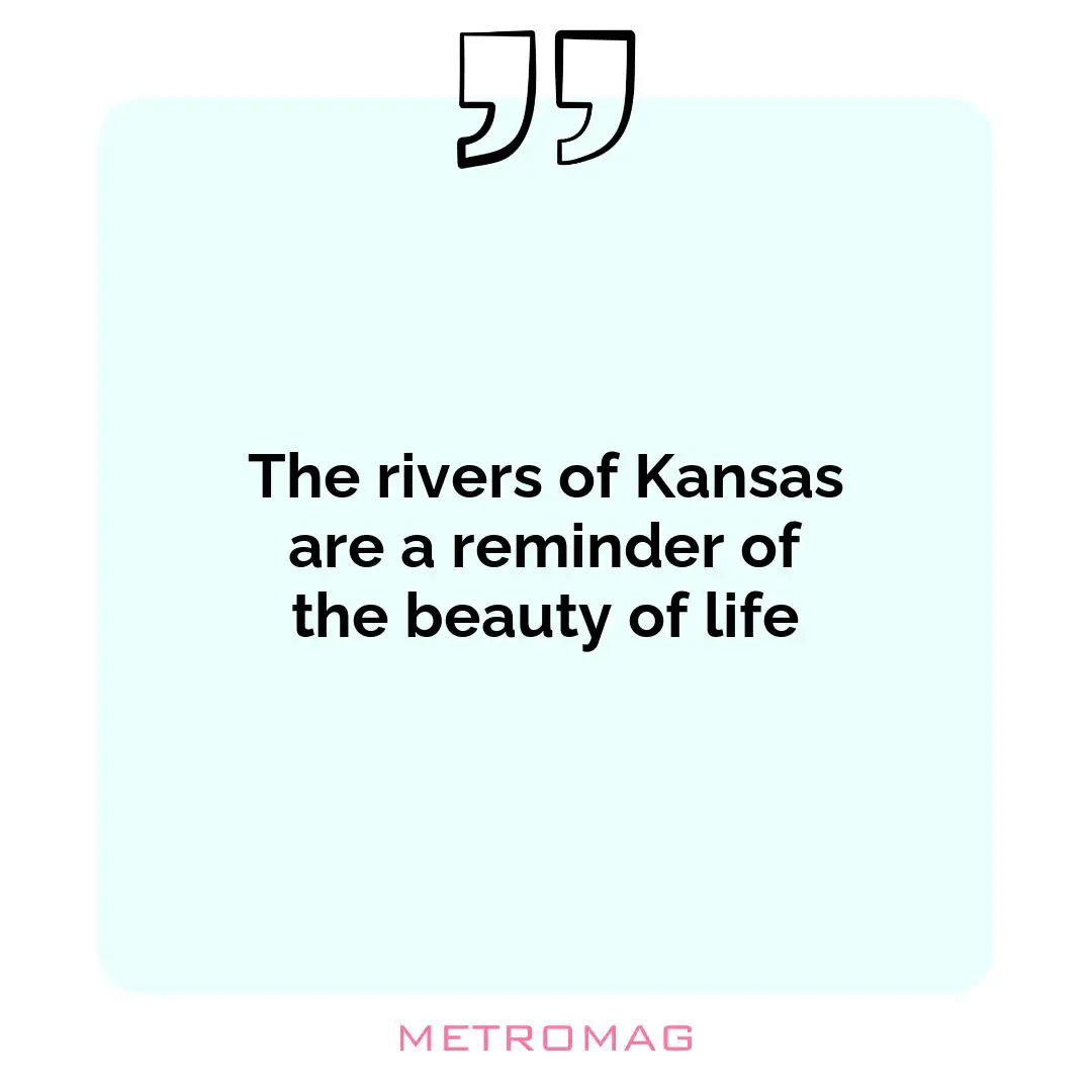 The rivers of Kansas are a reminder of the beauty of life
