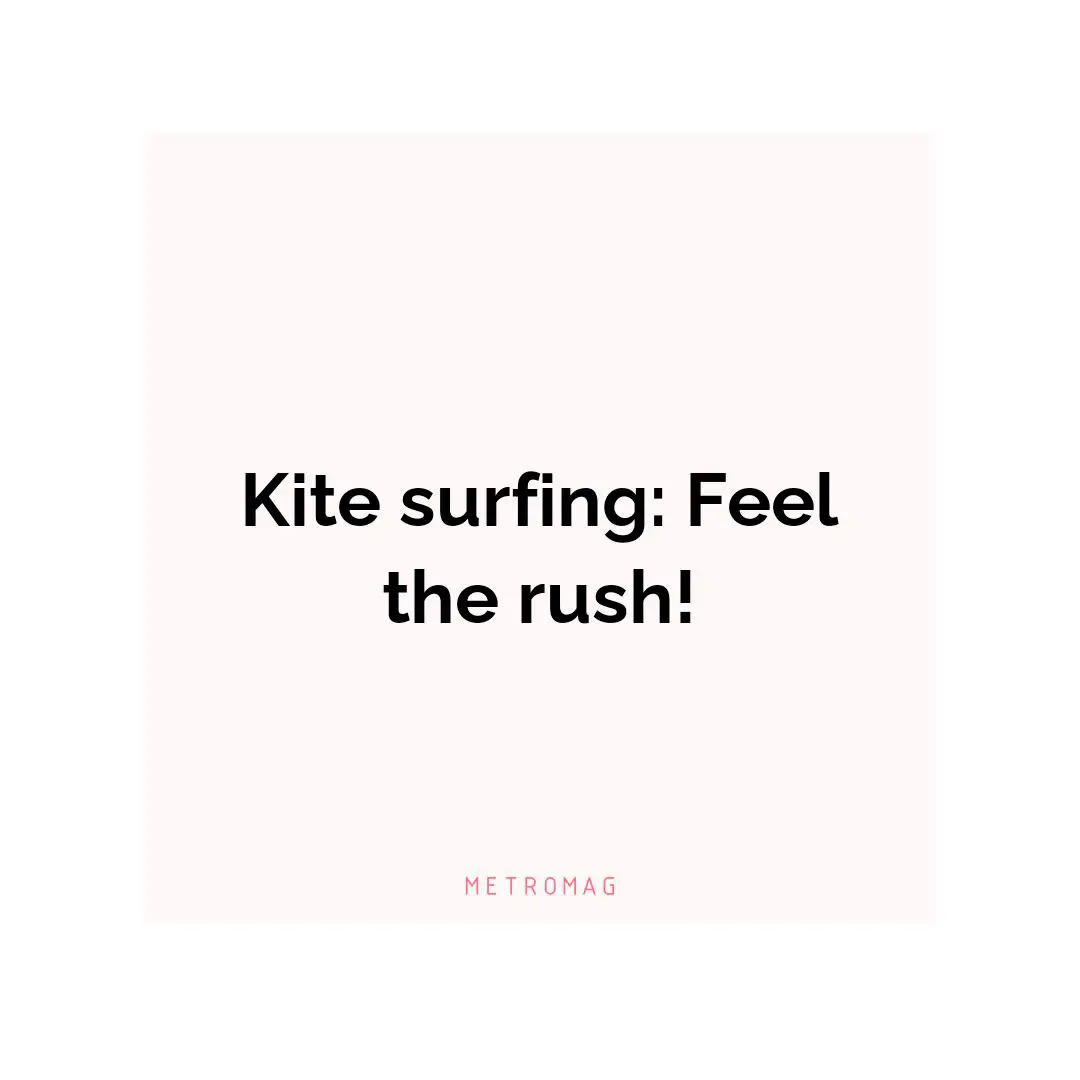Kite surfing: Feel the rush!