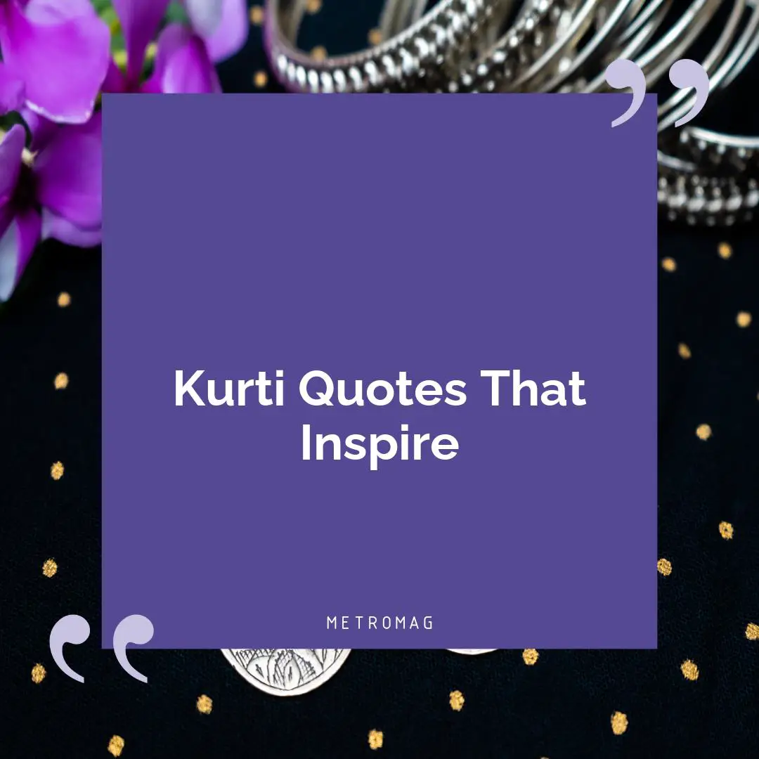 Kurti Quotes That Inspire