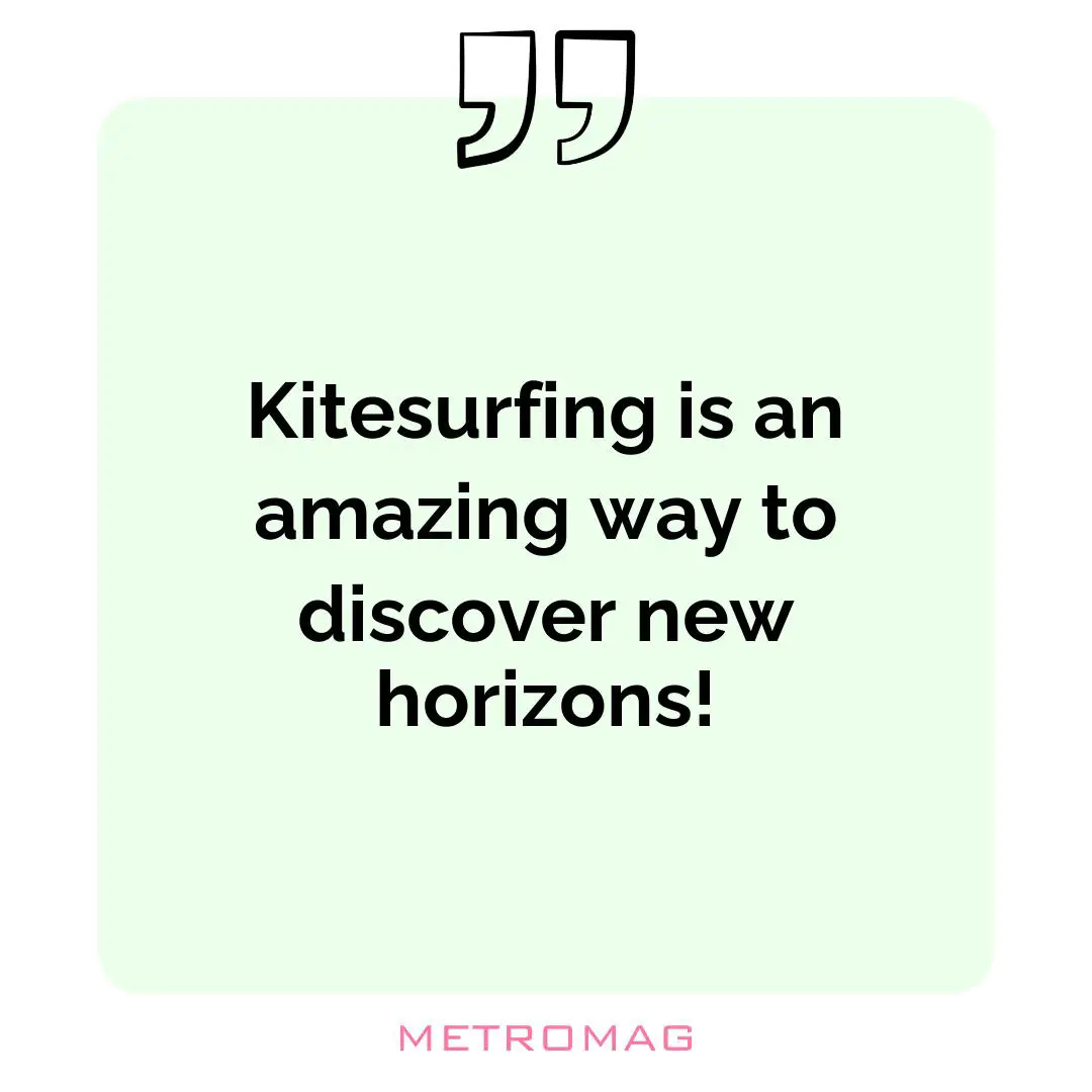 Kitesurfing is an amazing way to discover new horizons!