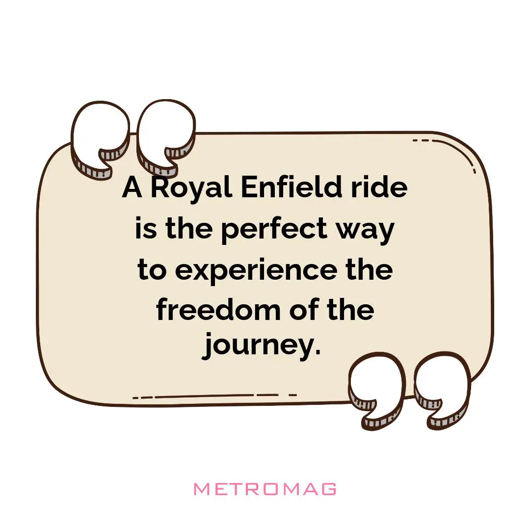 A Royal Enfield ride is the perfect way to experience the freedom of the journey.