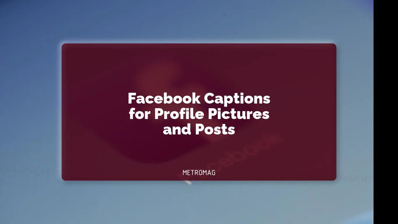 Facebook Captions for Profile Pictures and Posts