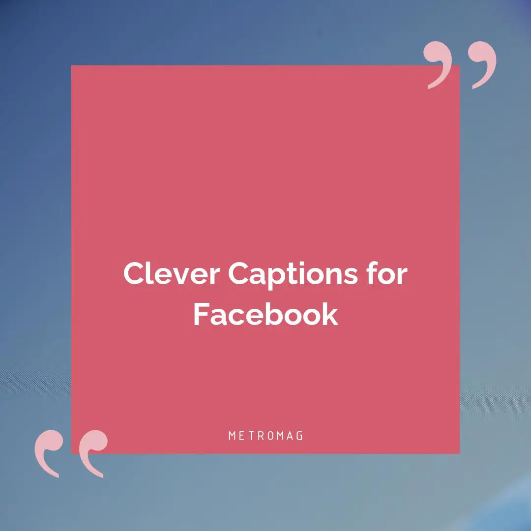 Clever Captions for Facebook