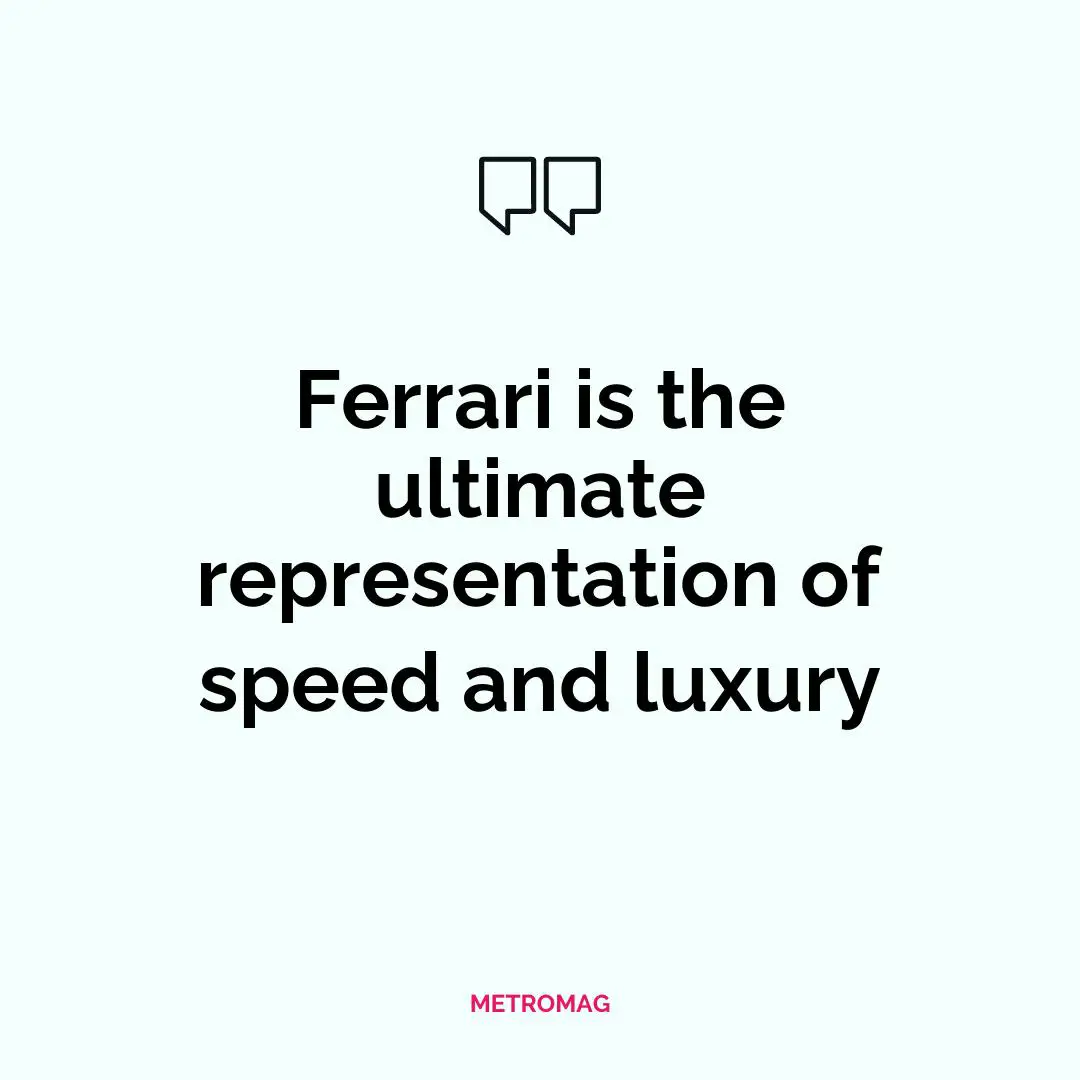 Ferrari is the ultimate representation of speed and luxury