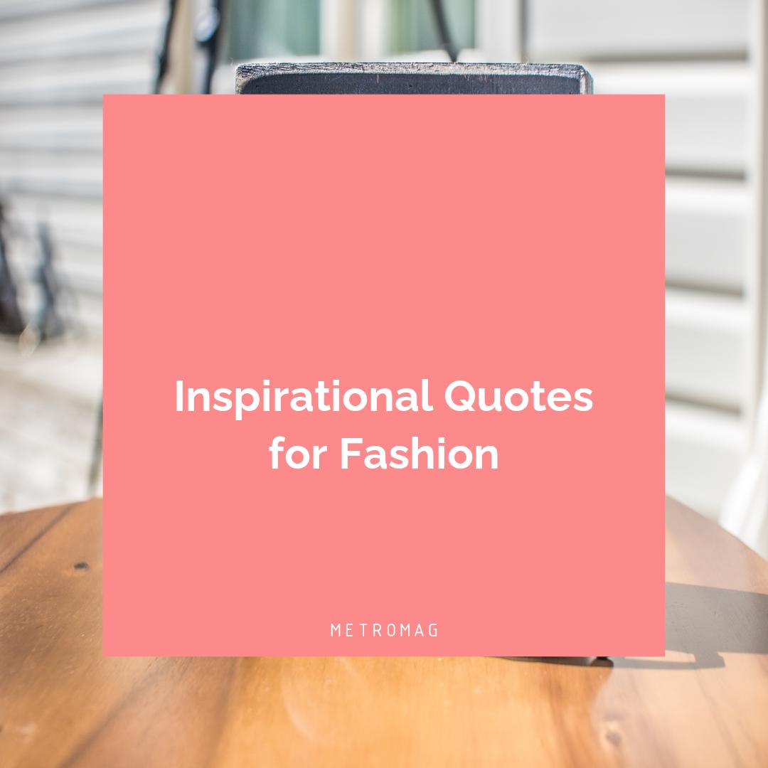 Inspirational Quotes for Fashion