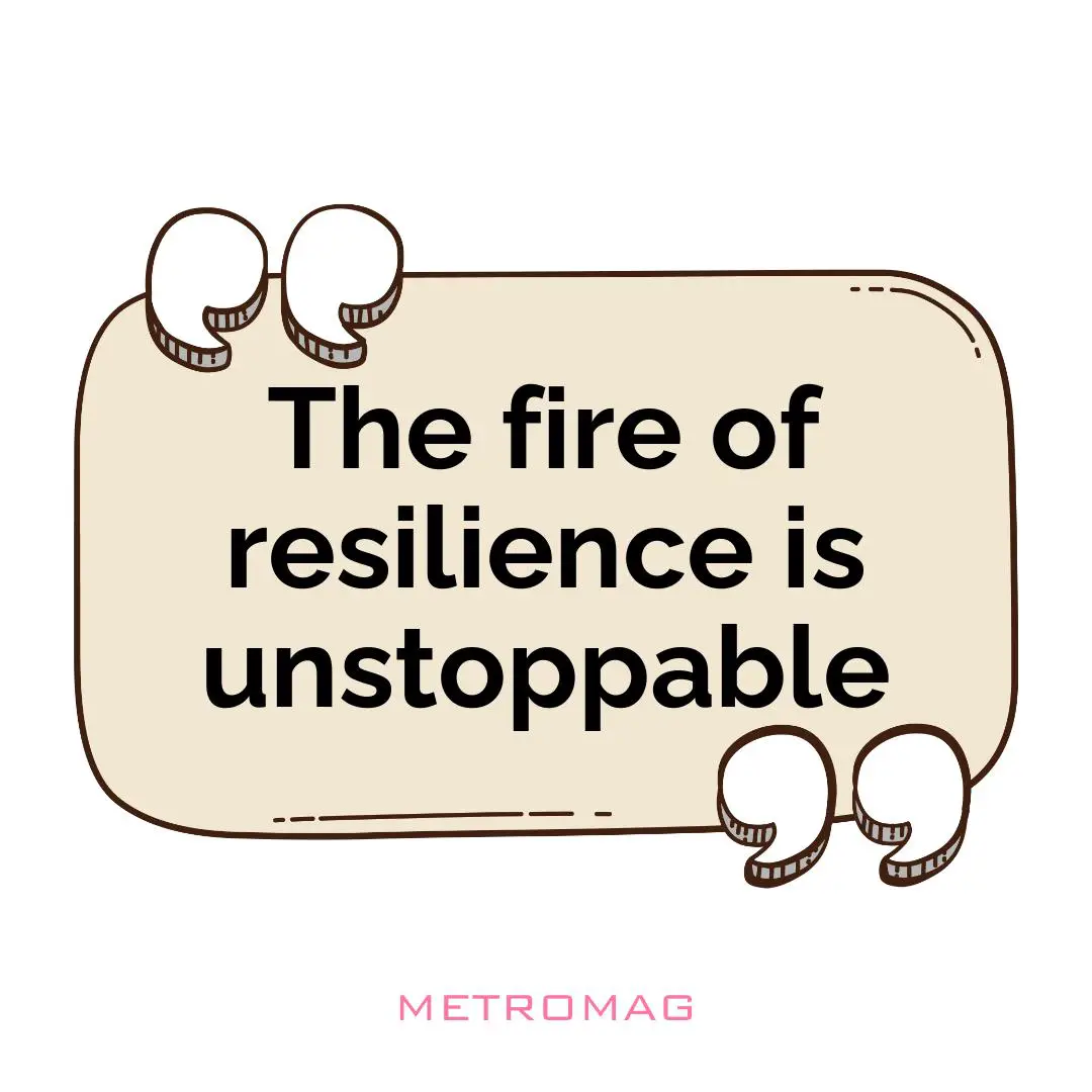 The fire of resilience is unstoppable