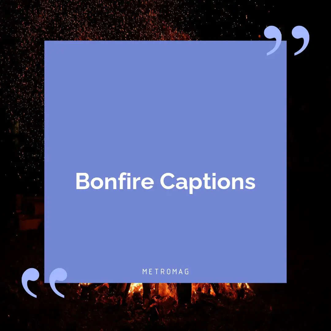 Bonfire Captions