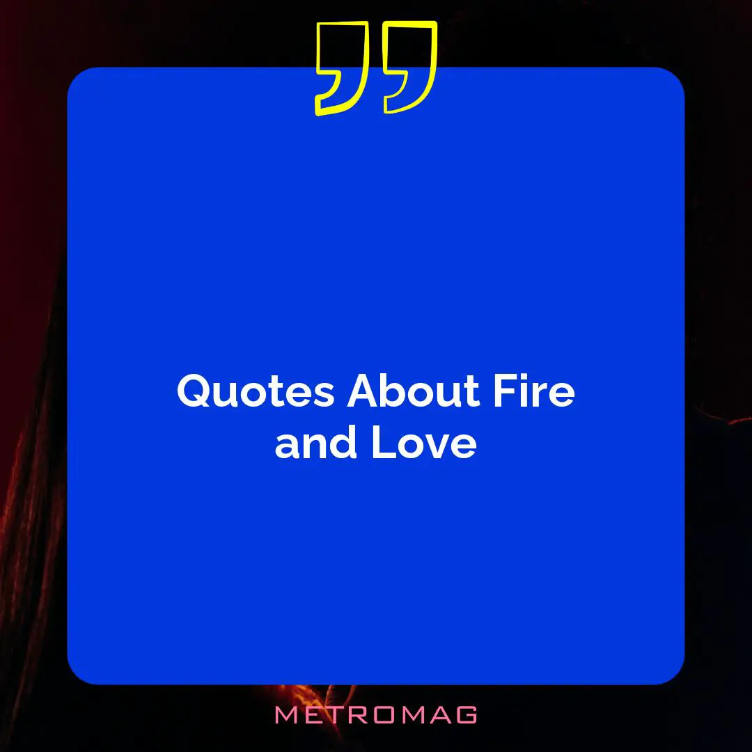 Quotes About Fire and Love