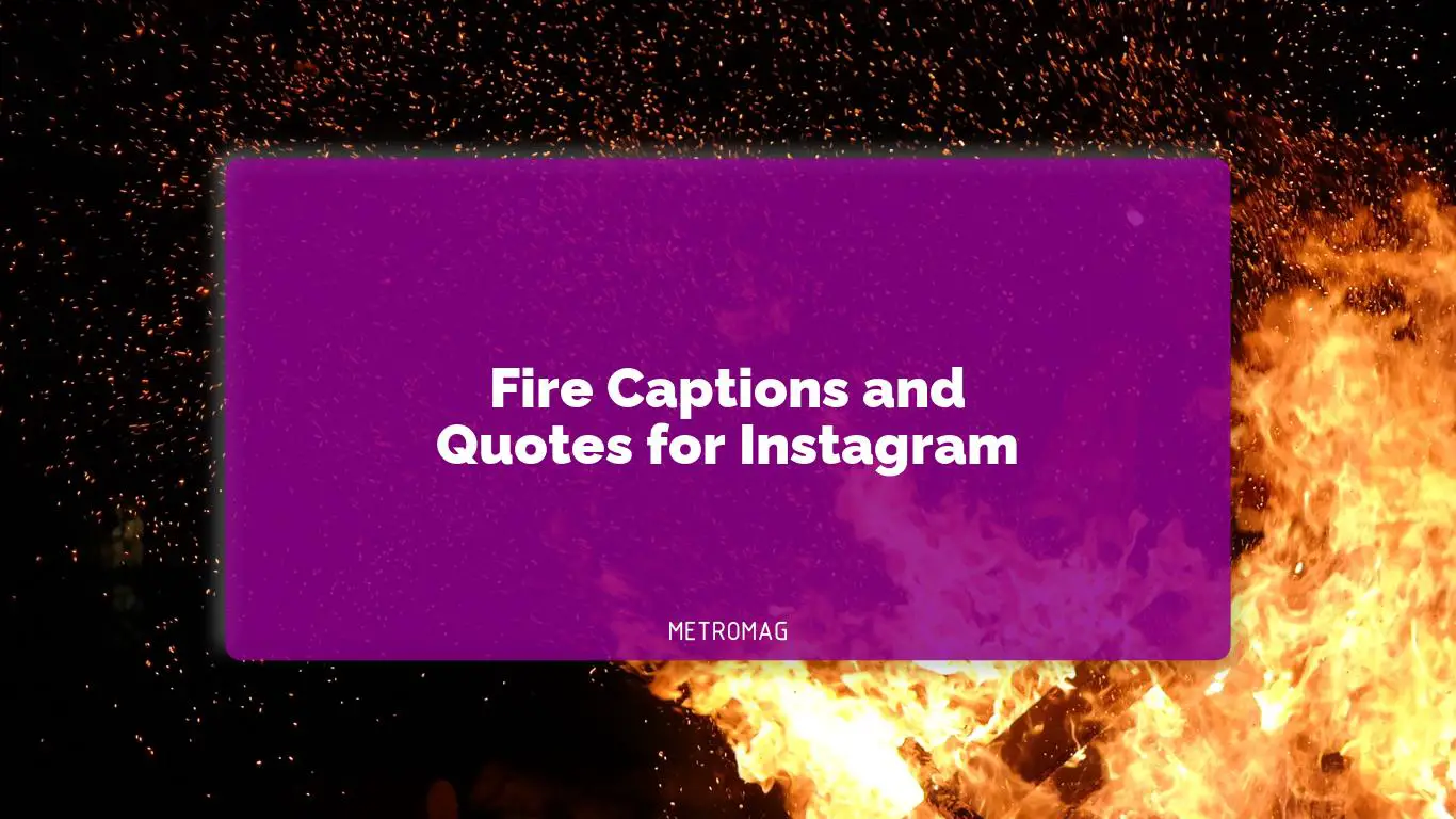Fire Captions and Quotes for Instagram