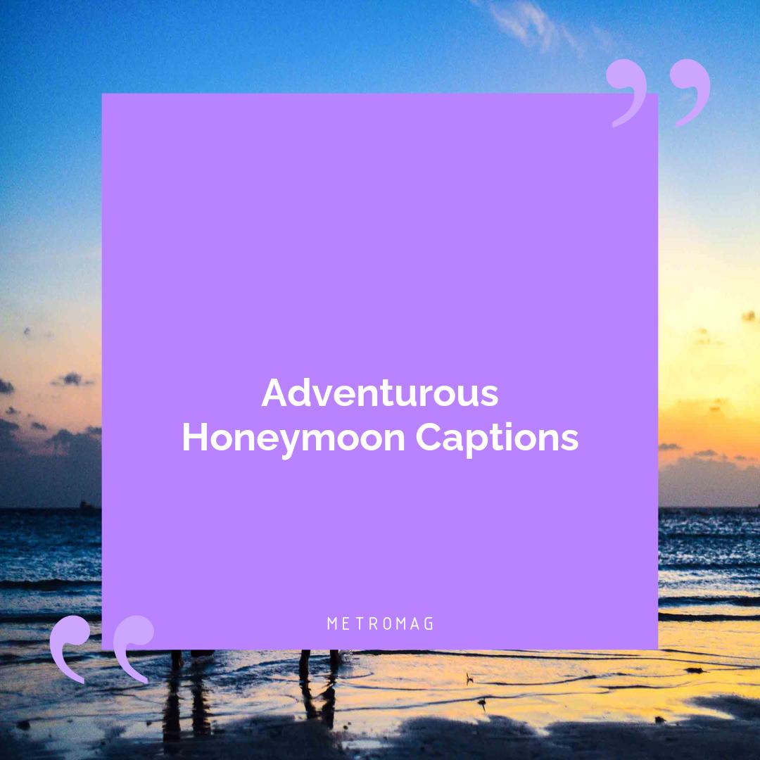 Adventurous Honeymoon Captions
