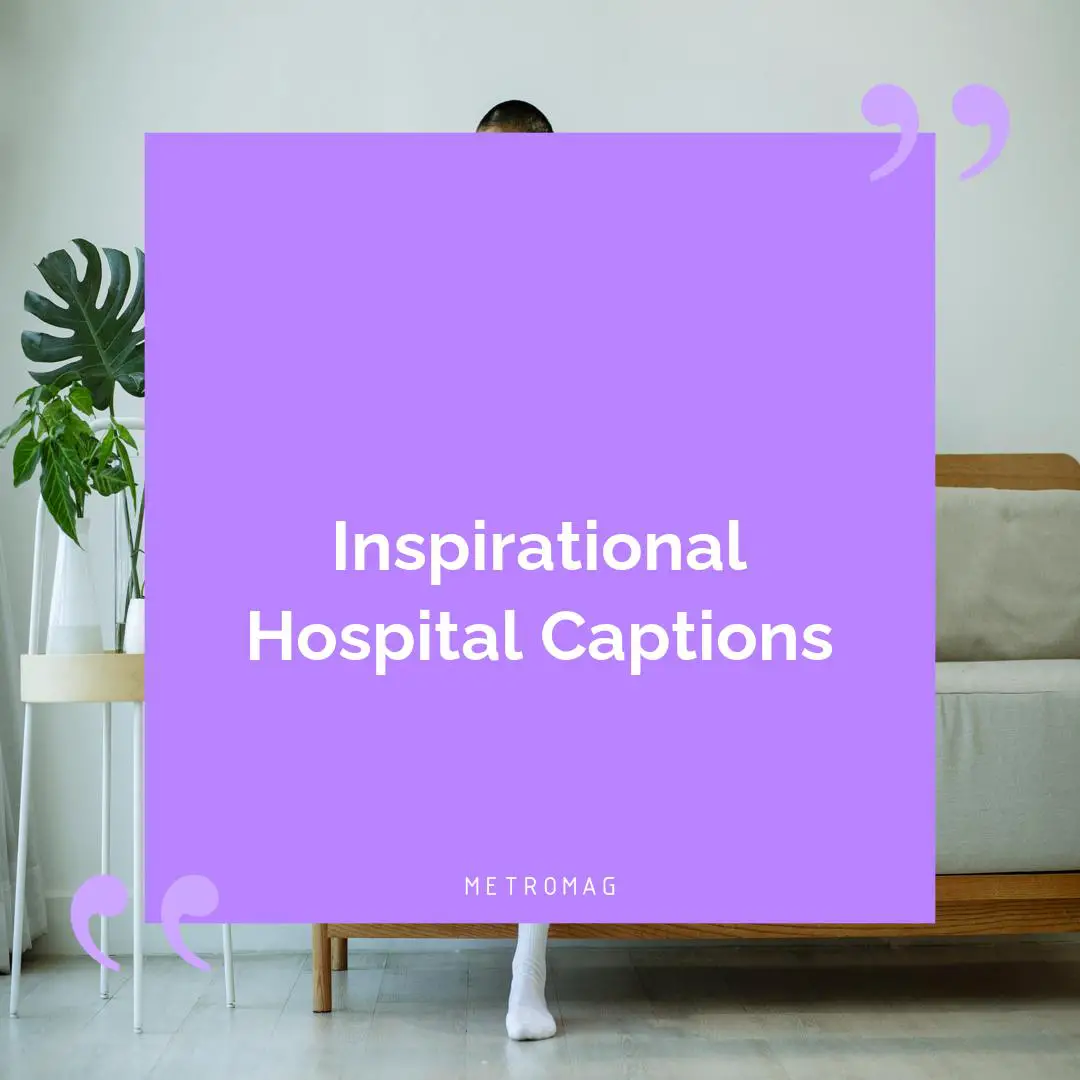 Inspirational Hospital Captions
