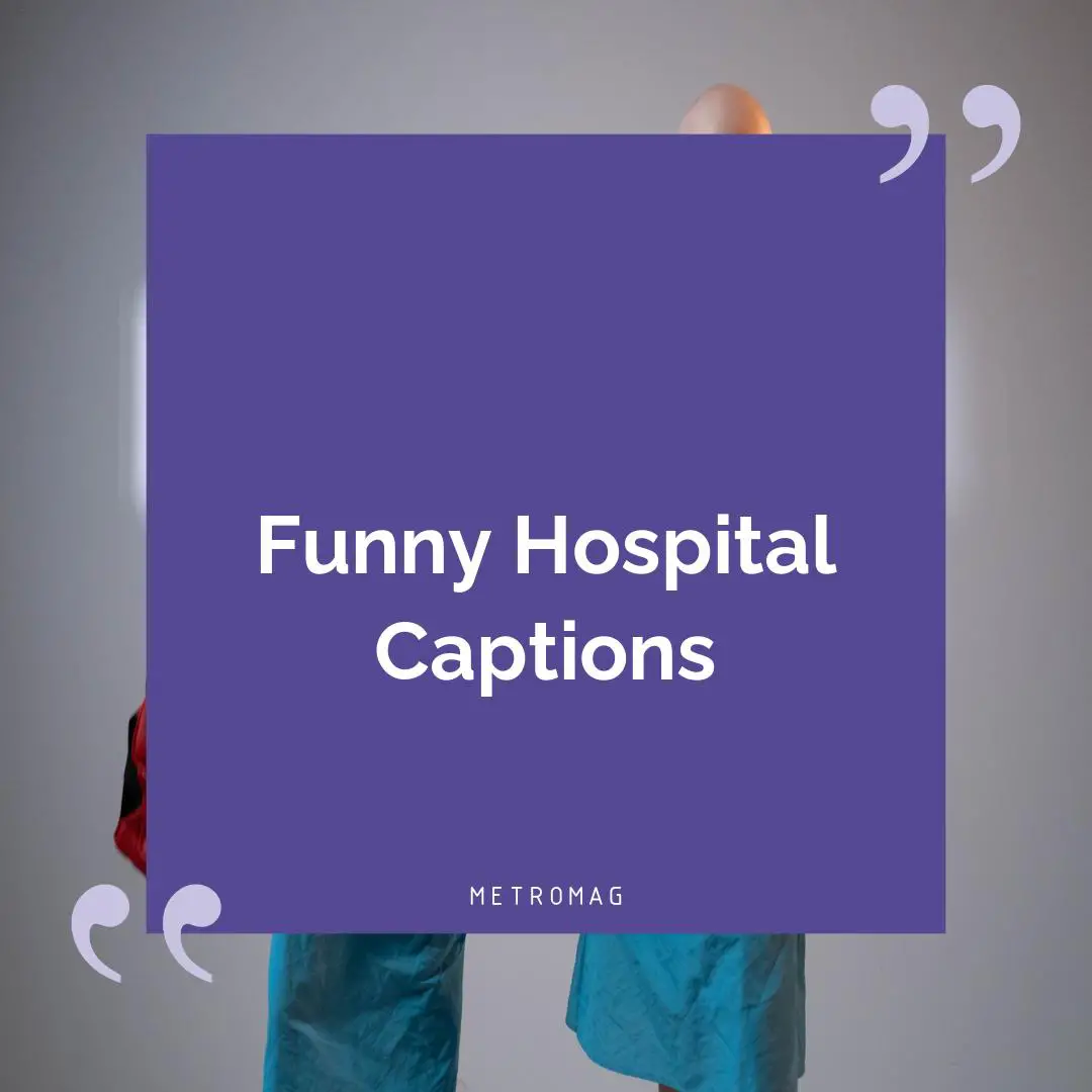 Funny Hospital Captions