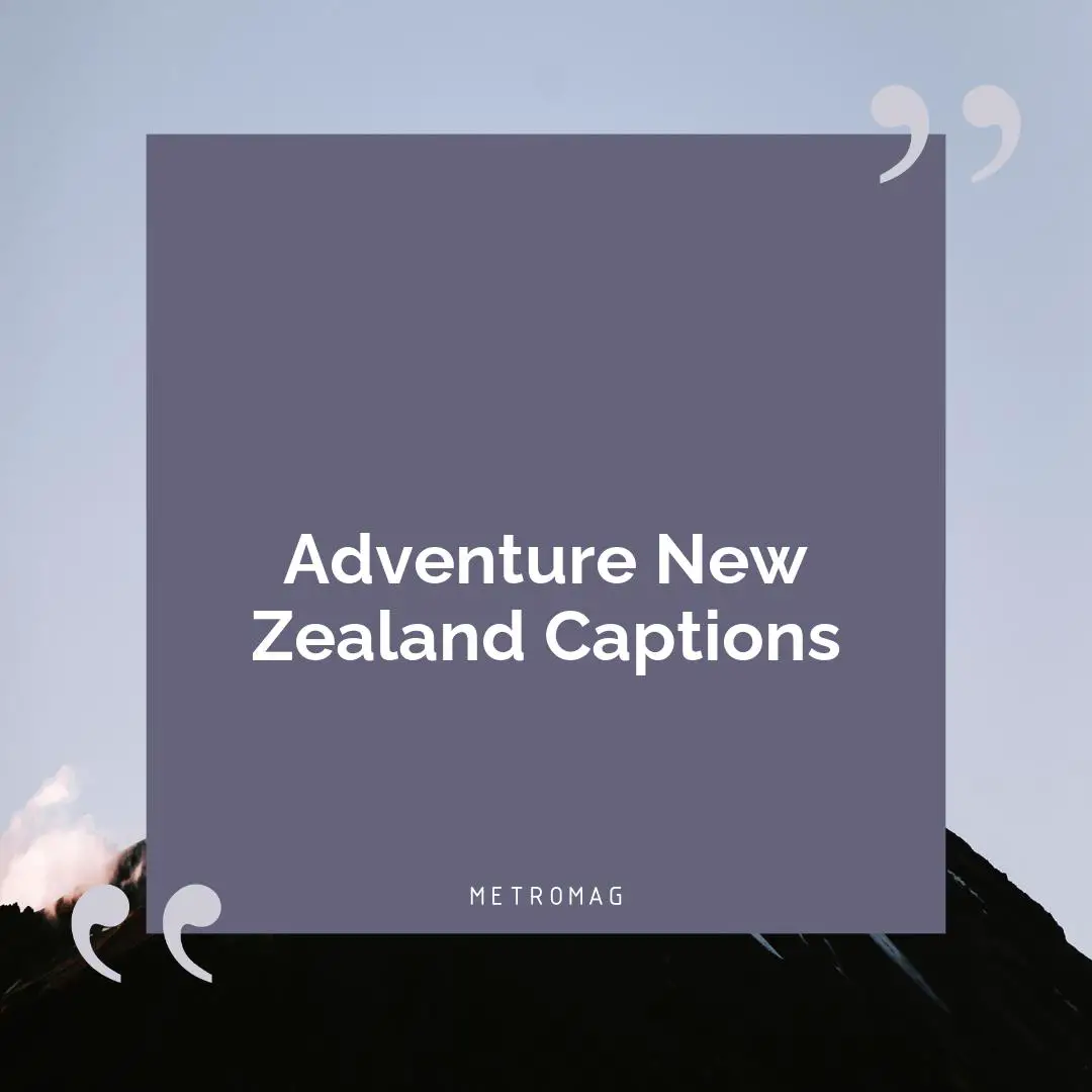 Adventure New Zealand Captions