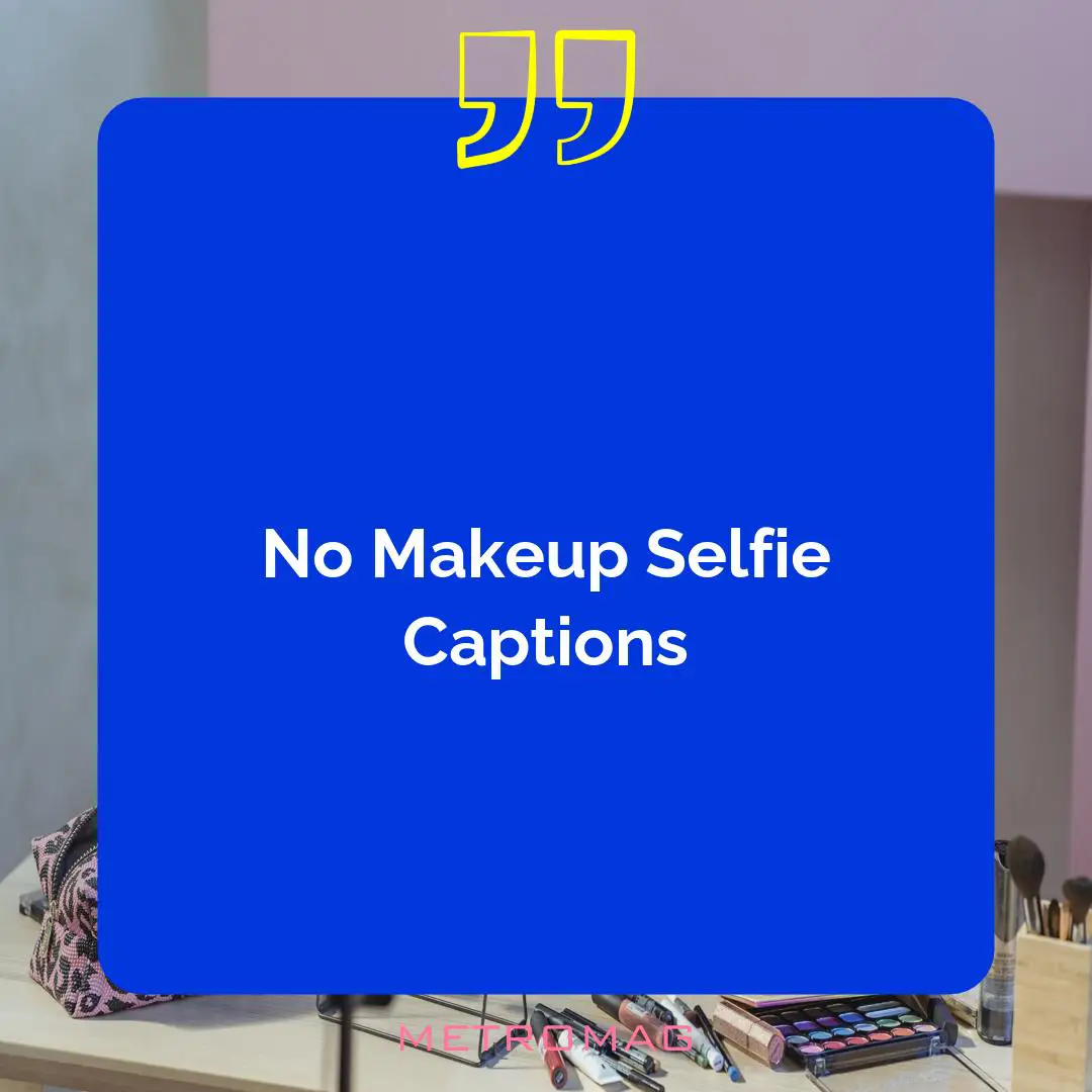 No Makeup Selfie Captions