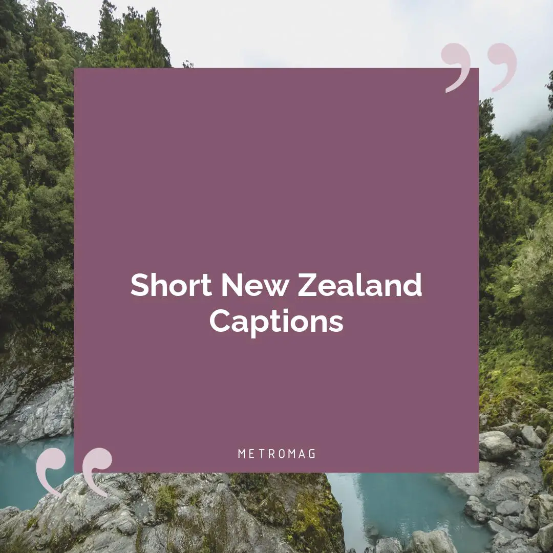 Short New Zealand Captions