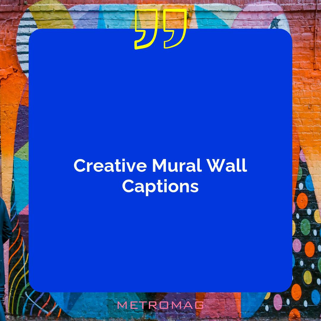 Creative Mural Wall Captions
