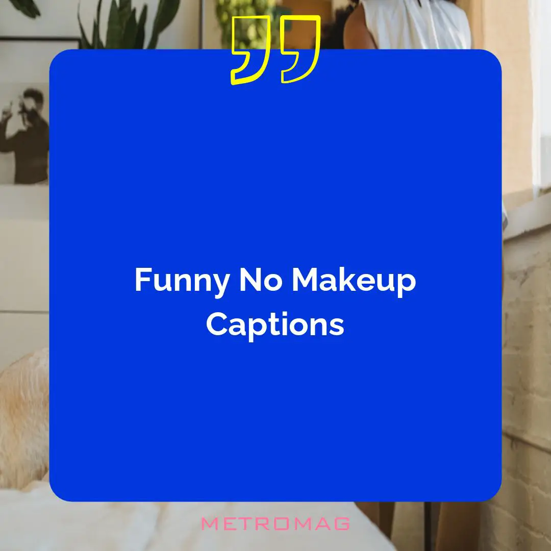 Funny No Makeup Captions