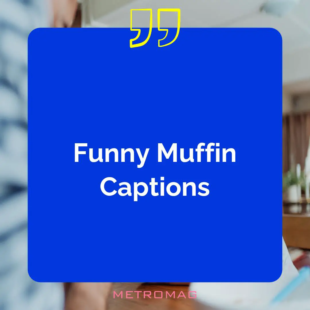 Funny Muffin Captions