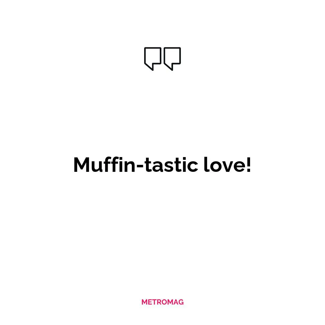 Muffin-tastic love!