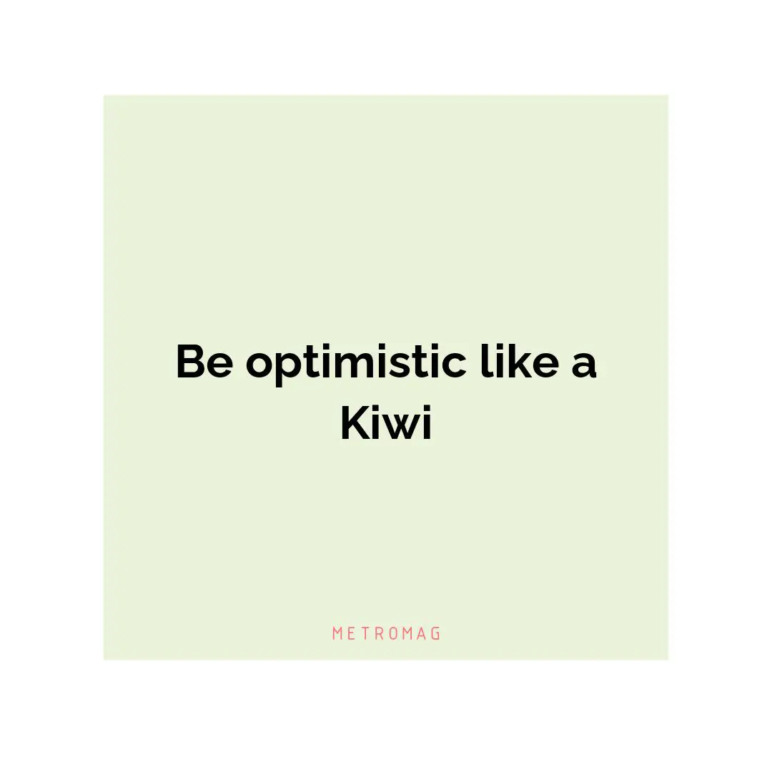 Be optimistic like a Kiwi