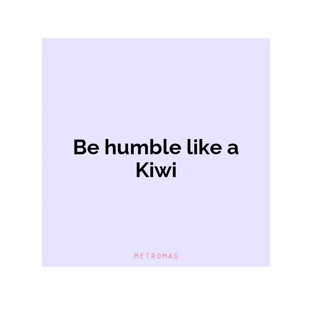 Be humble like a Kiwi