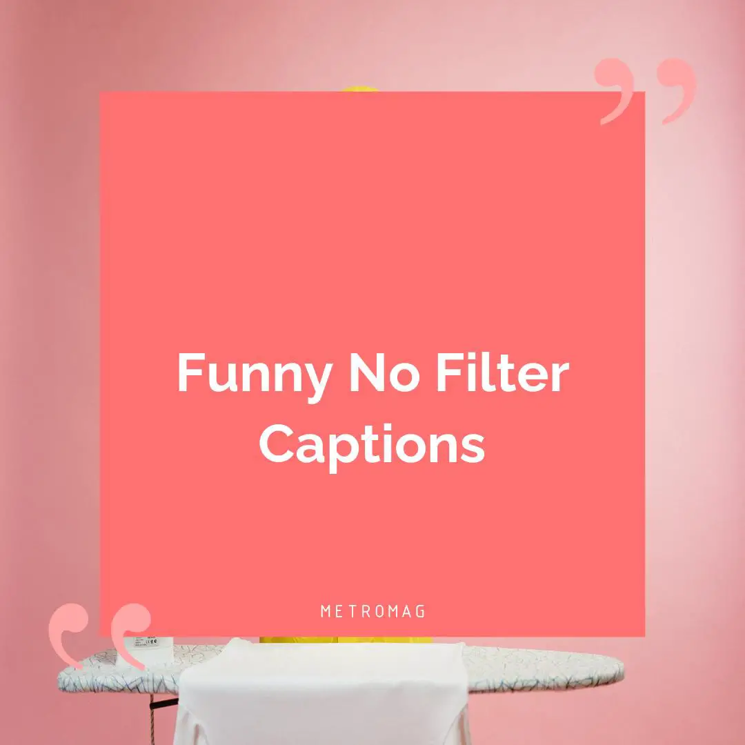 Funny No Filter Captions