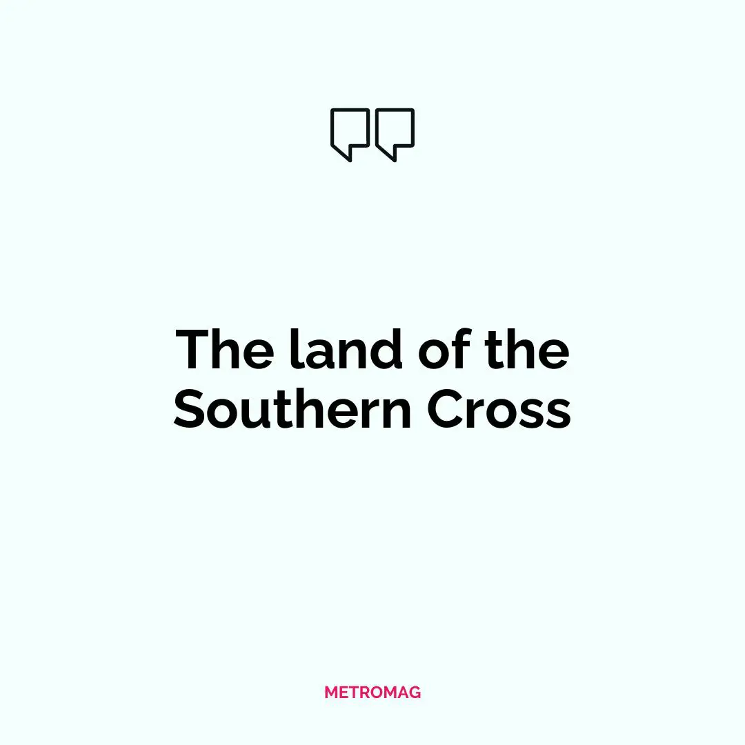 The land of the Southern Cross