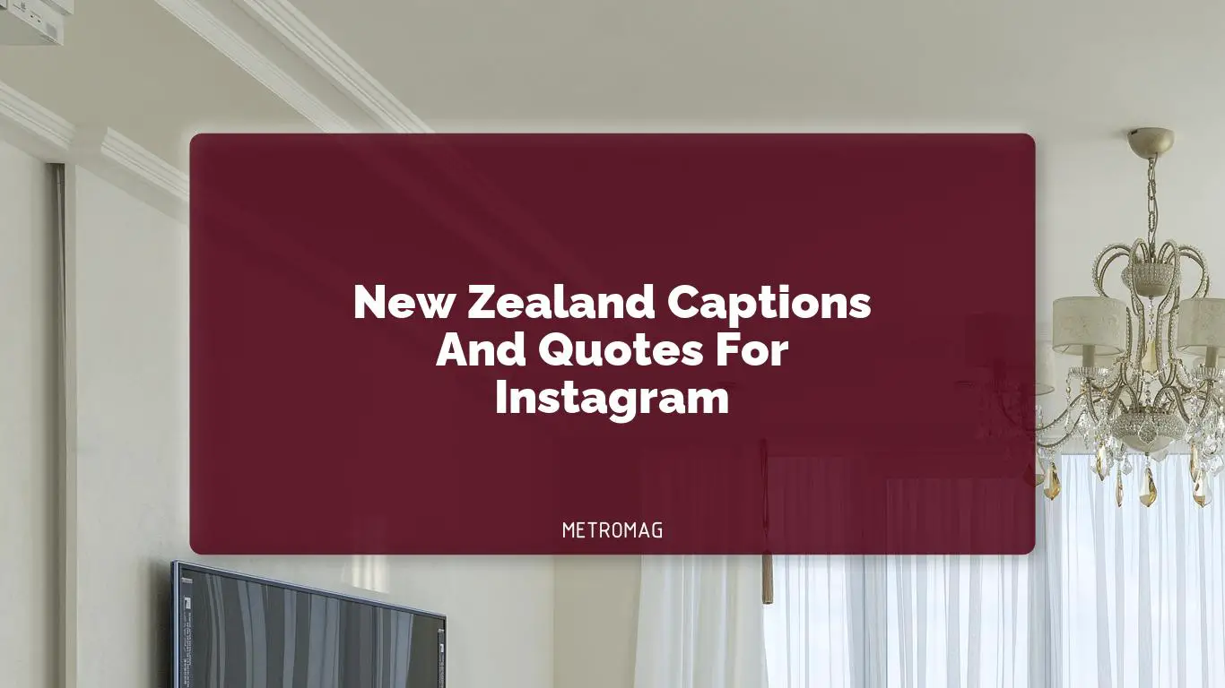 New Zealand Captions And Quotes For Instagram