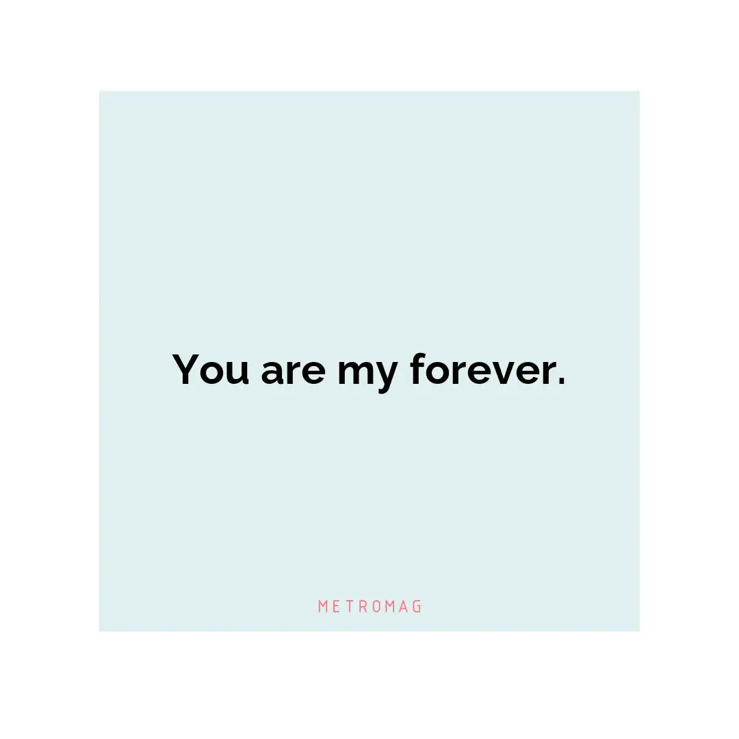 You are my forever.