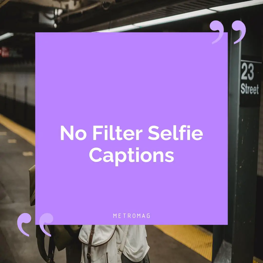 No Filter Selfie Captions