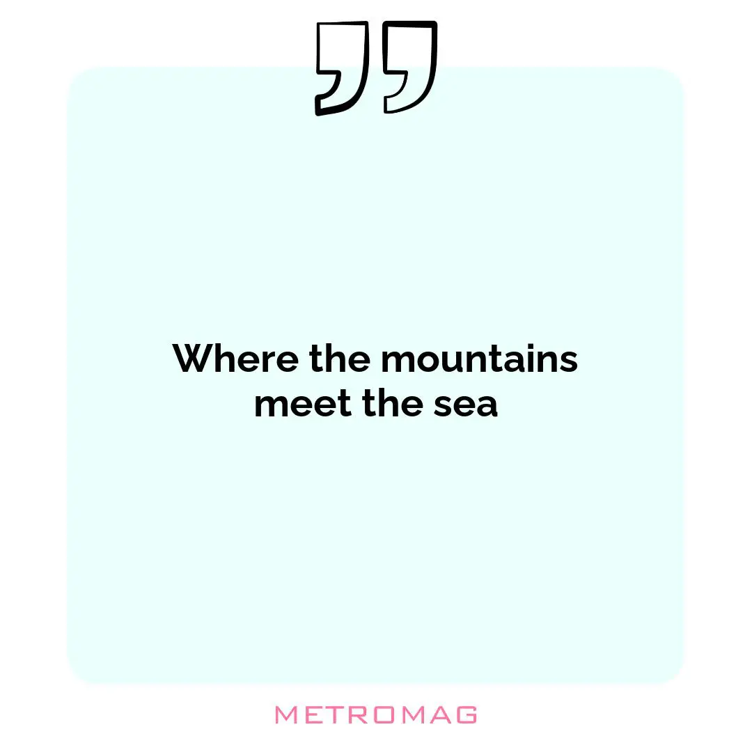 Where the mountains meet the sea