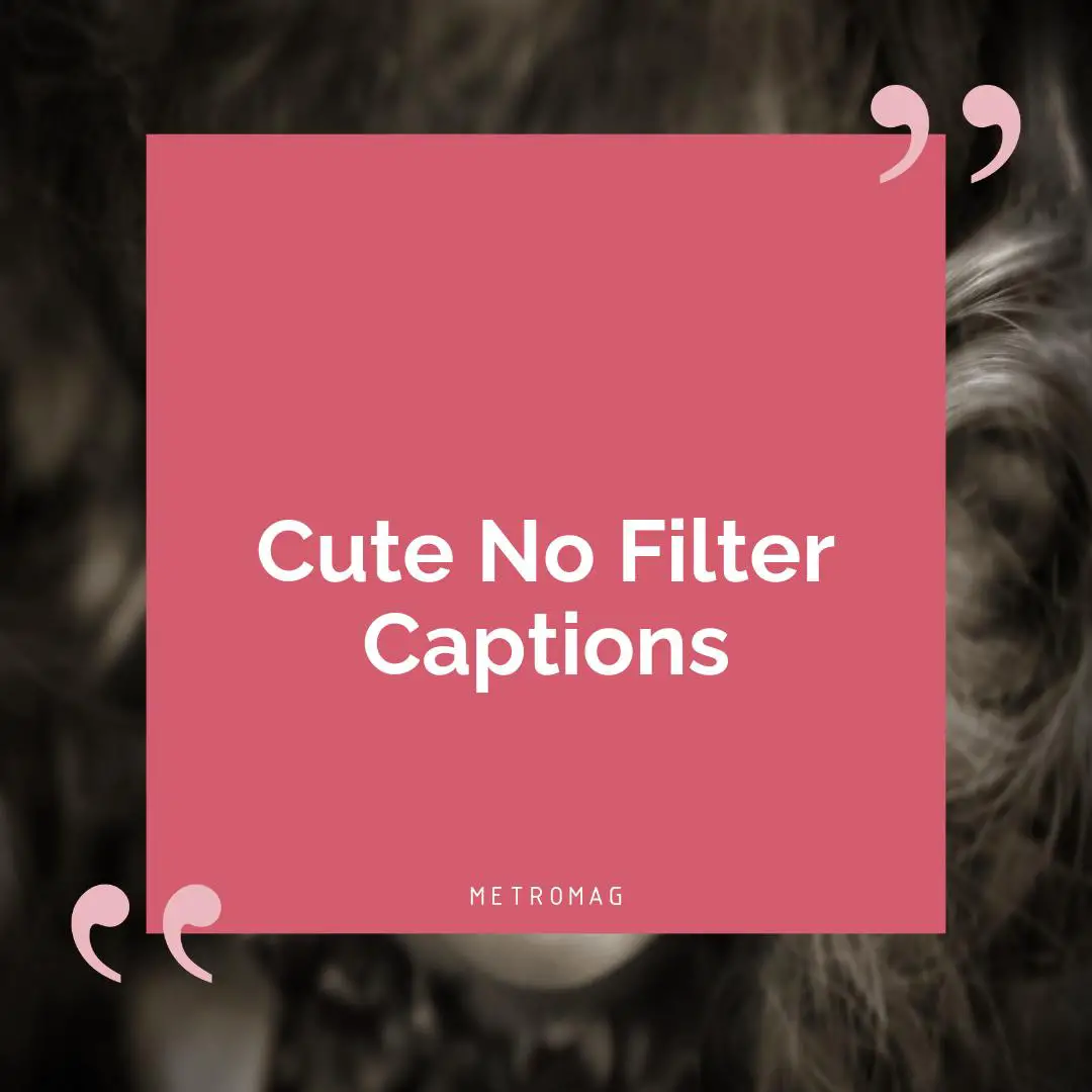 Cute No Filter Captions