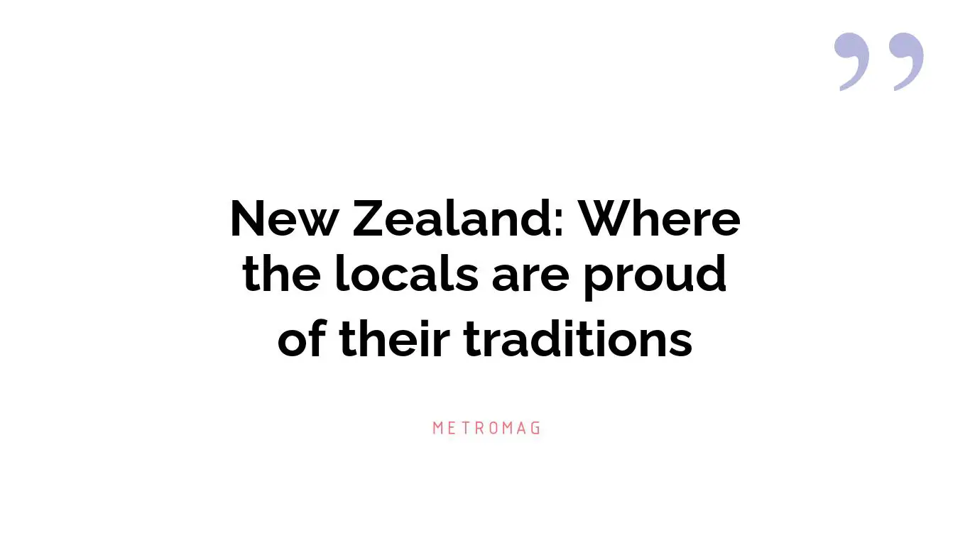 New Zealand: Where the locals are proud of their traditions