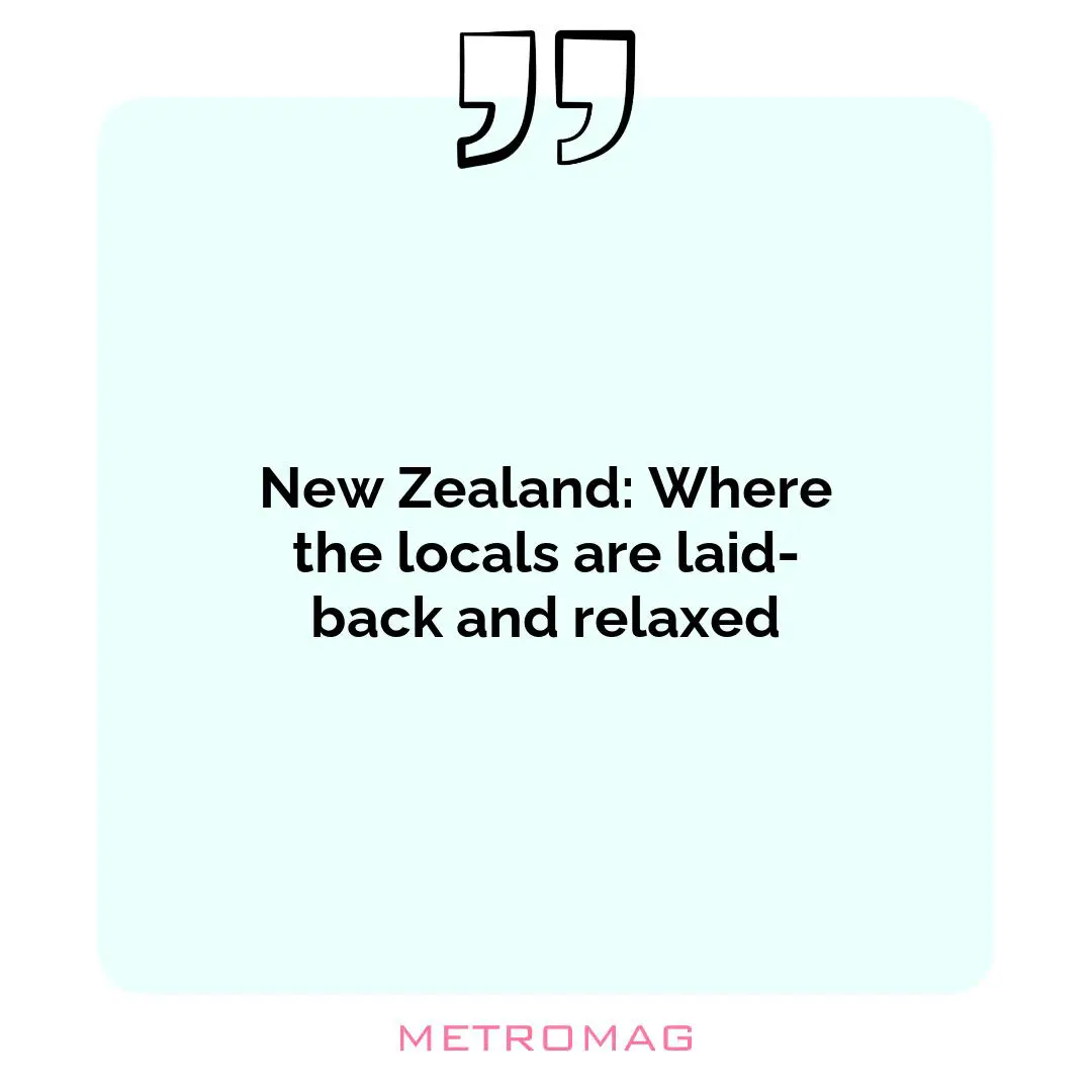 New Zealand: Where the locals are laid-back and relaxed