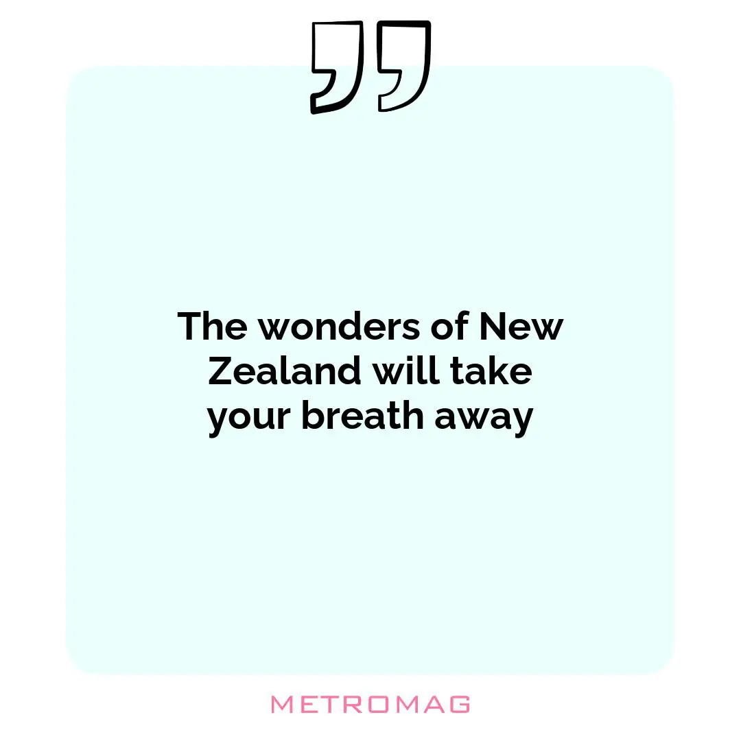 The wonders of New Zealand will take your breath away