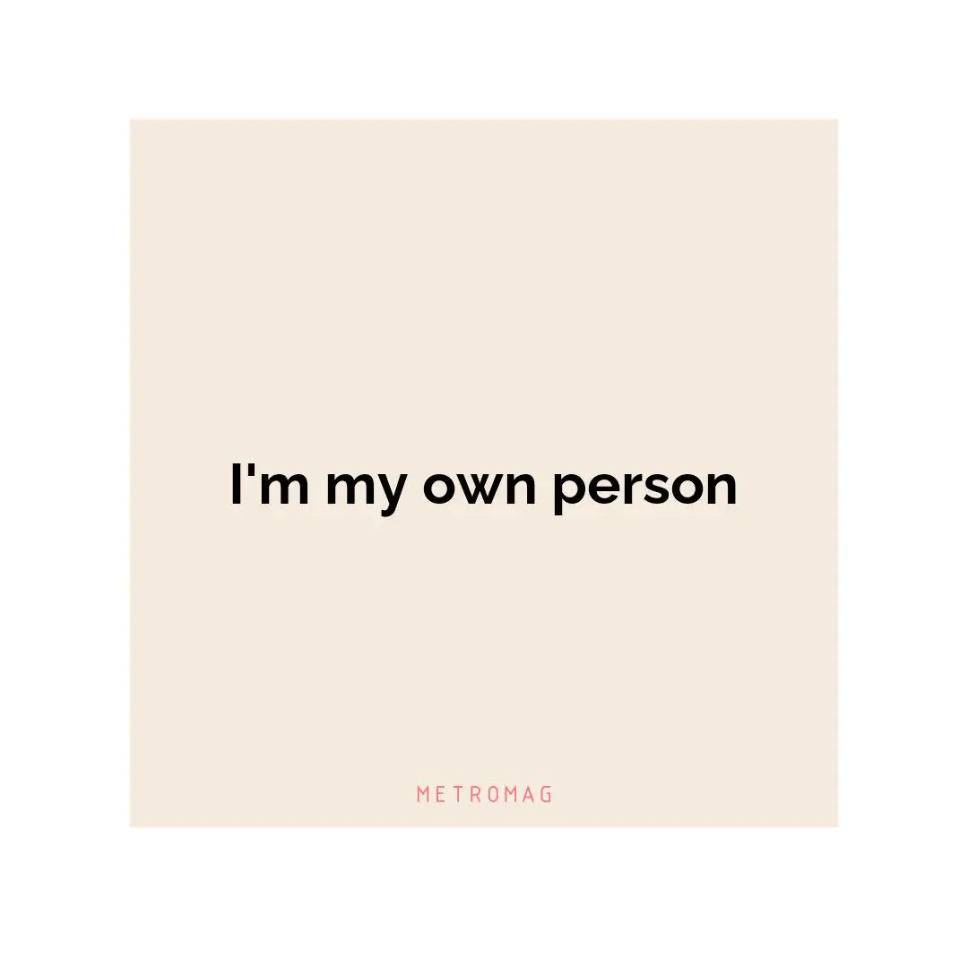 I'm my own person
