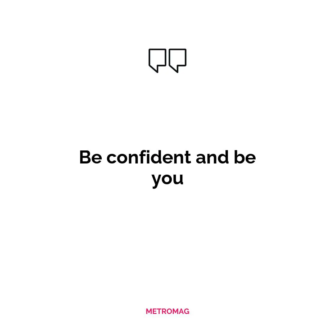 Be confident and be you