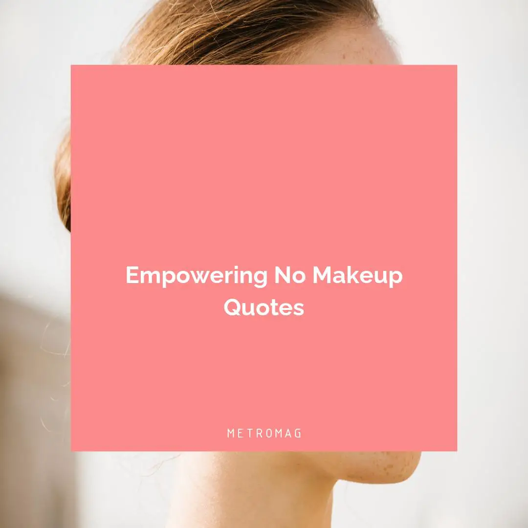 Empowering No Makeup Quotes