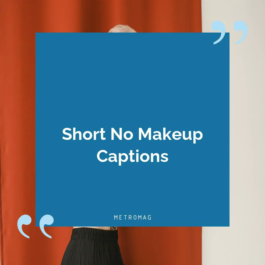 Short No Makeup Captions