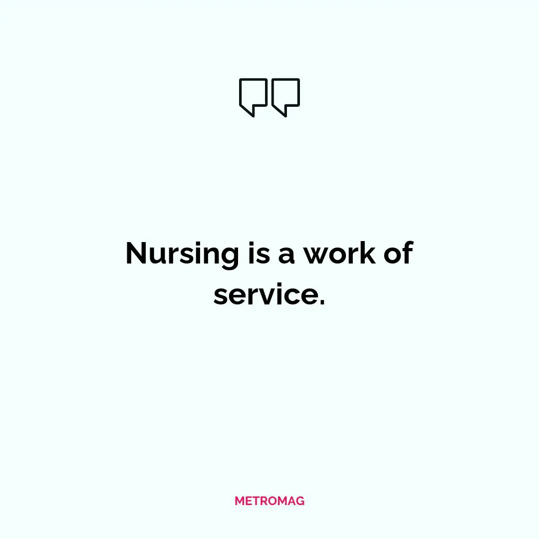 Nursing is a work of service.