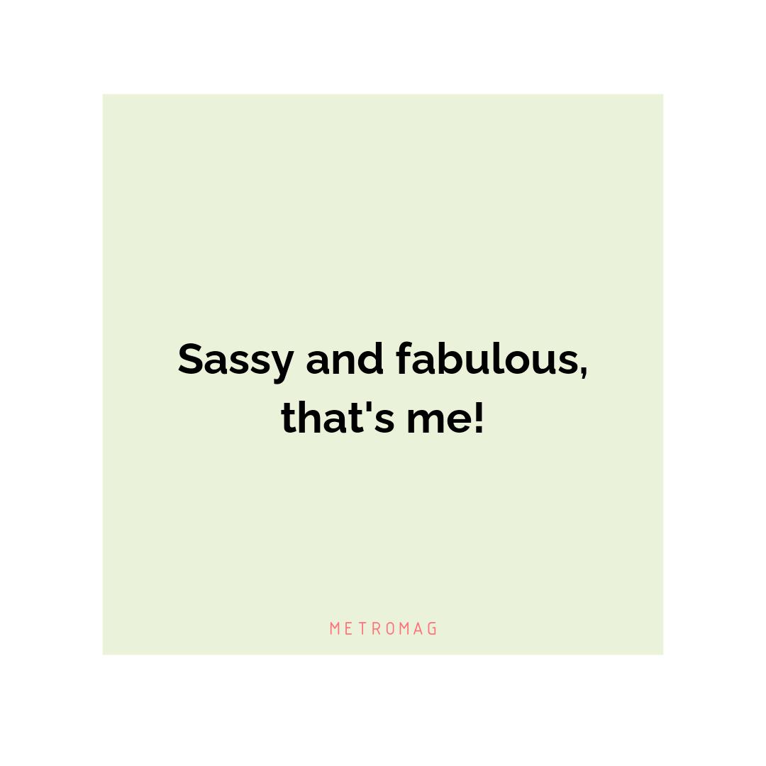 Sassy and fabulous, that's me!