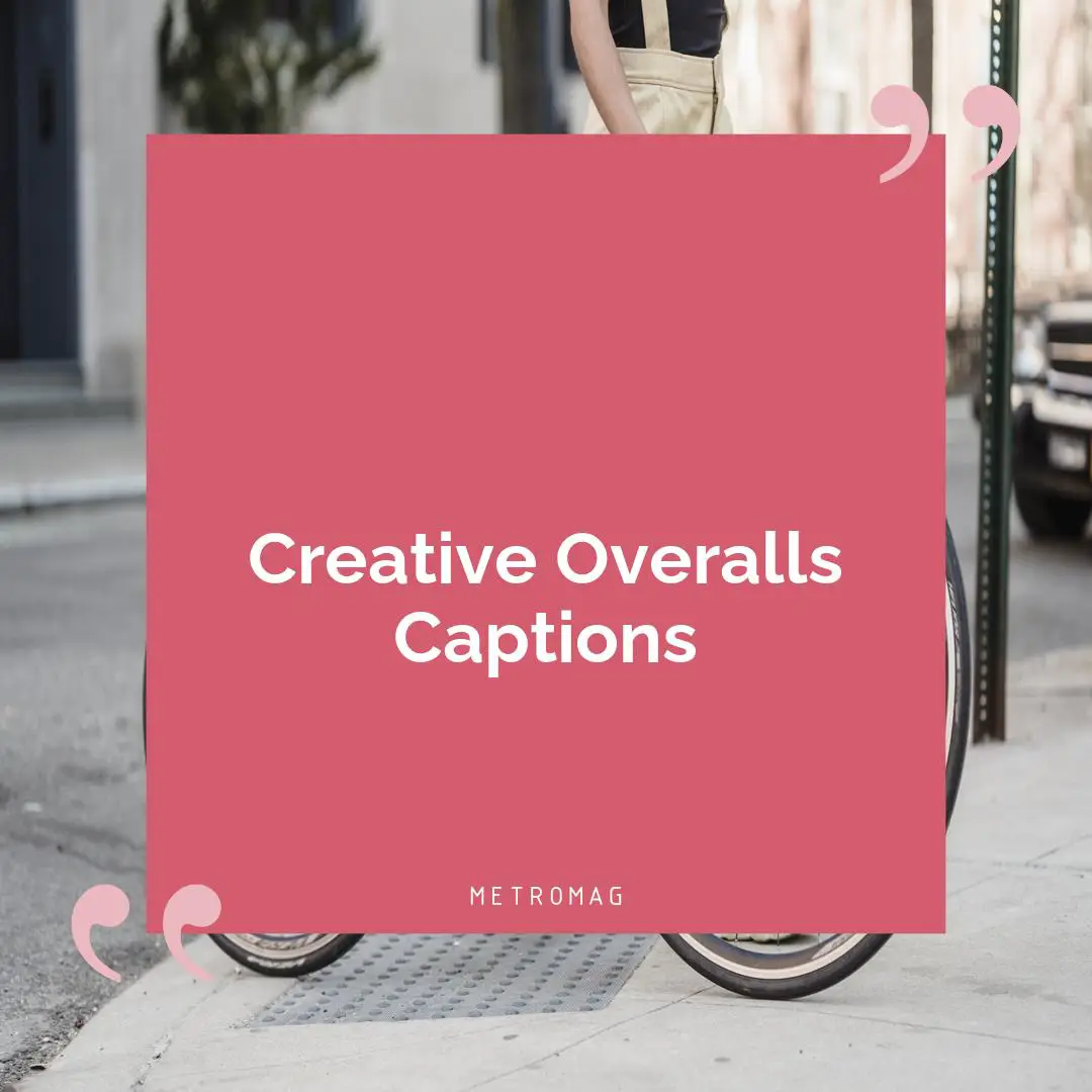 Creative Overalls Captions