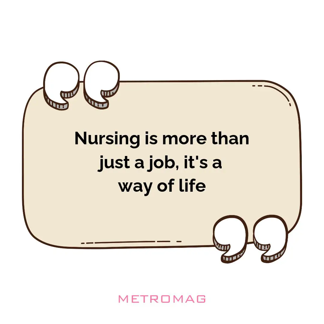 Nursing is more than just a job, it's a way of life