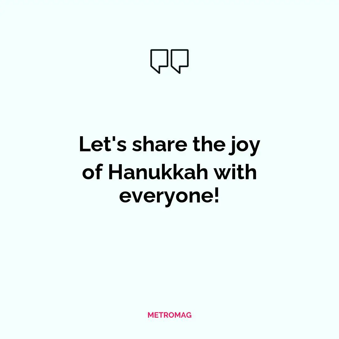 Let's share the joy of Hanukkah with everyone!