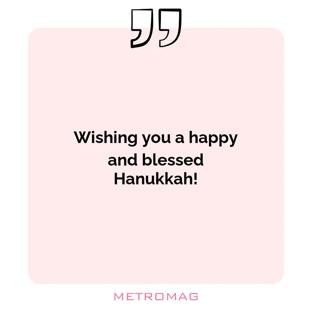 Wishing you a happy and blessed Hanukkah!