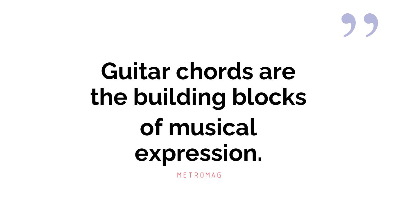 Guitar chords are the building blocks of musical expression.