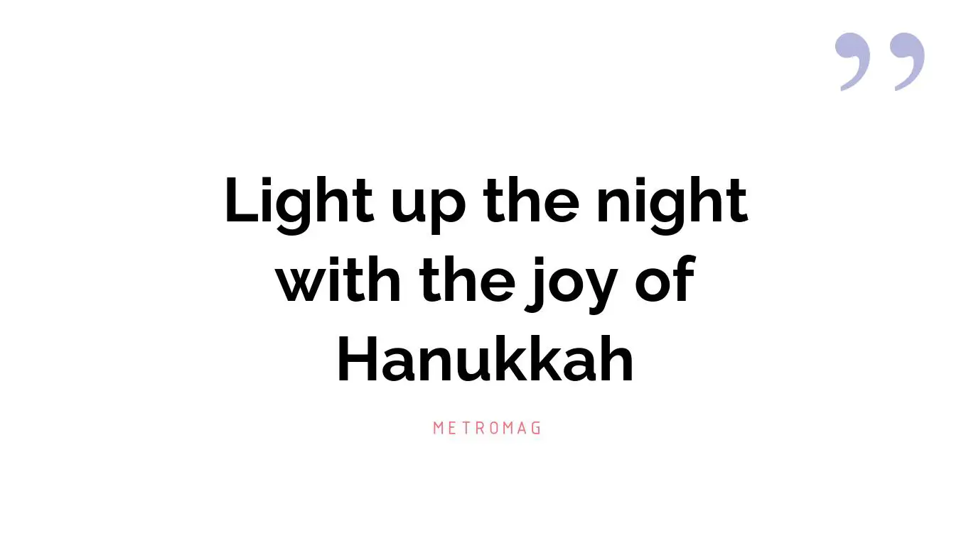 Light up the night with the joy of Hanukkah