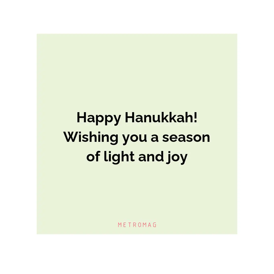 Happy Hanukkah! Wishing you a season of light and joy