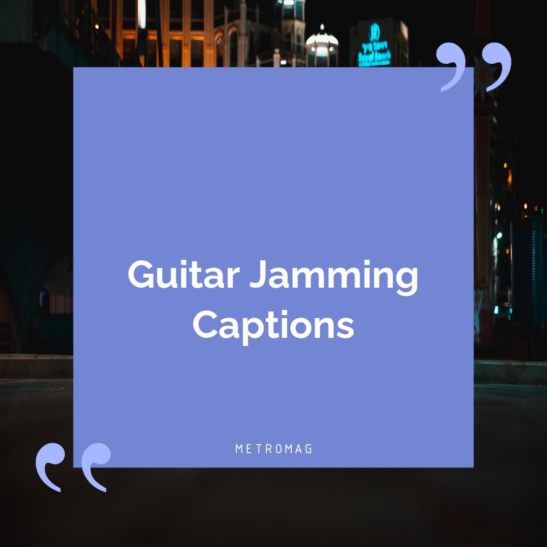 Guitar Jamming Captions