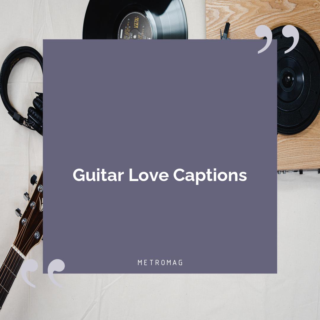 Guitar Love Captions